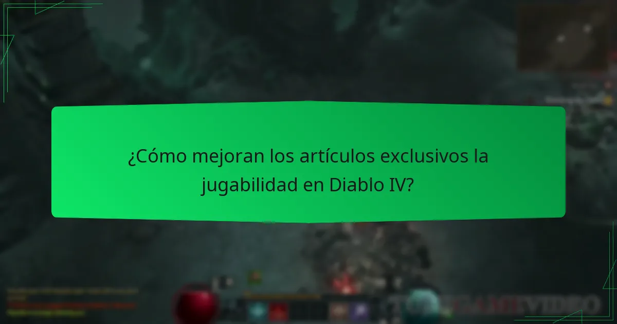 ¿Cómo mejoran los artículos exclusivos la jugabilidad en Diablo IV?