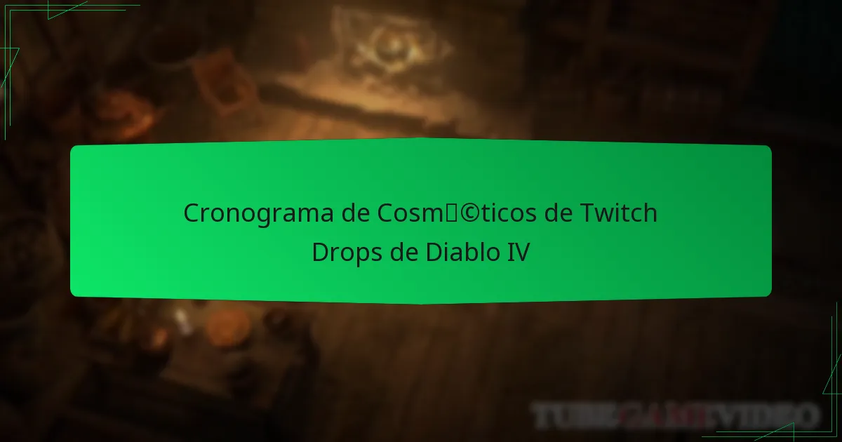 Cronograma de Cosméticos de Twitch Drops de Diablo IV