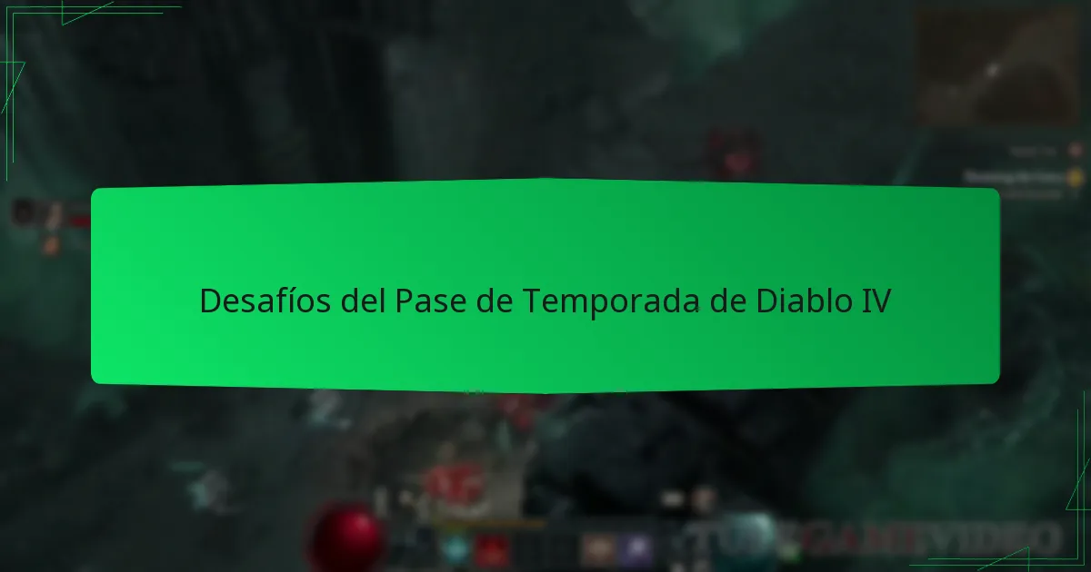 Desafíos del Pase de Temporada de Diablo IV