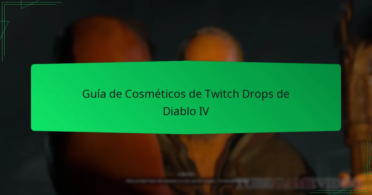 Guía de Cosméticos de Twitch Drops de Diablo IV