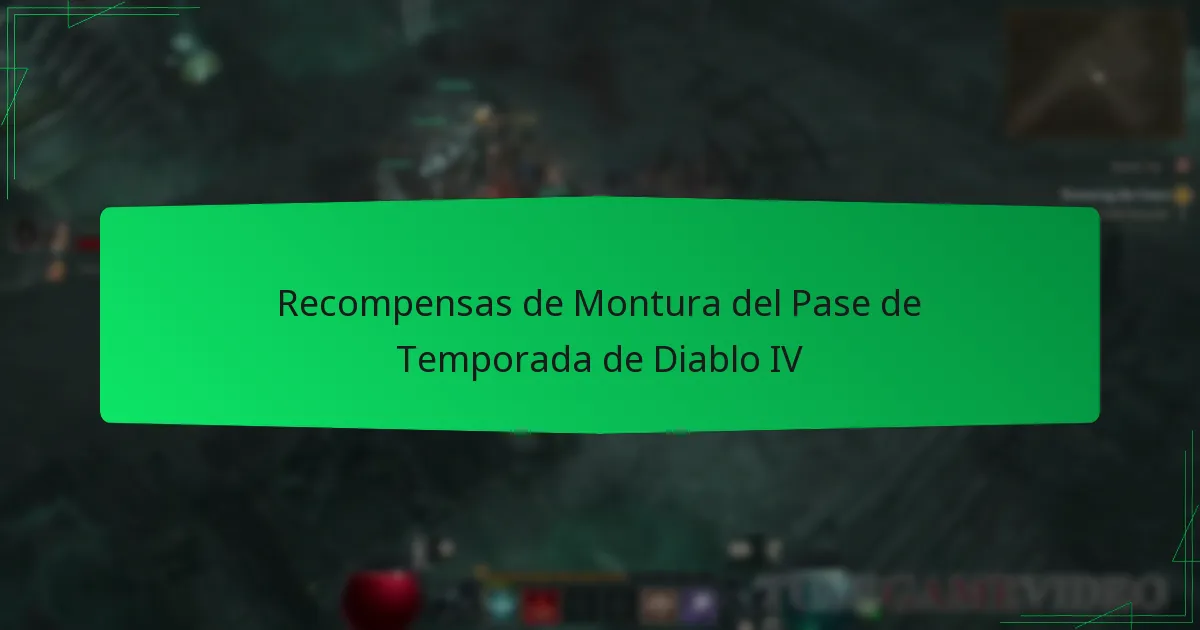Recompensas de Montura del Pase de Temporada de Diablo IV