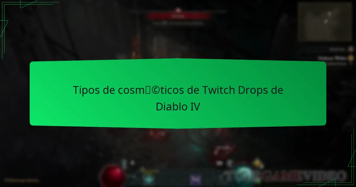 Tipos de cosméticos de Twitch Drops de Diablo IV